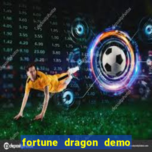 fortune dragon demo aposta de 500